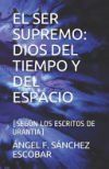 El Ser Supremo: Dios del Tiempo Y del Espacio: (Según Los Escritos de Urantia)